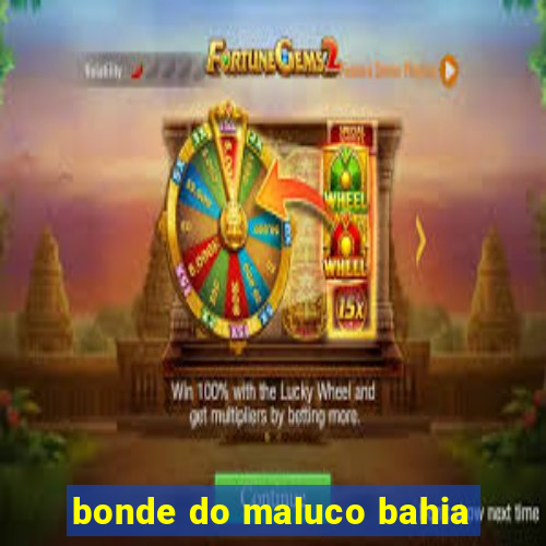 bonde do maluco bahia